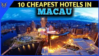 Macau Hotels | 10 Cheapest hotels in Macau | Macau hotels near Macau International Airport