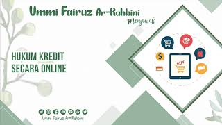 Hukum Kredit Secara Online - Ummi Fairuz Ar-Rahbini Menjawab