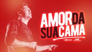 Wesley Safadão - Amor da Sua Cama (Repertório Novo do Safadão 2018)