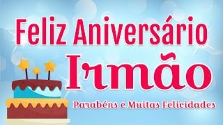 FELIZ ANIVERSÁRIO IRMÃO | Linda Mensagem de Aniversário para Irmão