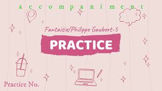 Practice accompaniment Fantaisie/Philippe Gaubert