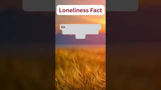 Confronting Loneliness | Revealing Loneliness Facts You Need to Know 😔