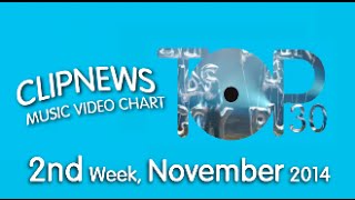 ClipNews Music Video Chart | Top 30 | 2nd Week, November 2014