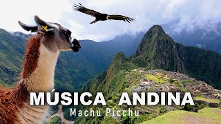 Andean Music 🪶✨ Lo mejor de la MÚSICA ANDINA 🌞  Machu Picchu - Perú - Bolivia ||► 4K