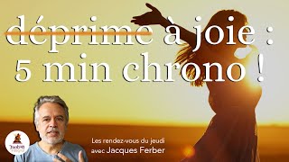 Passer de la déprime à la joie en 5mn chrono