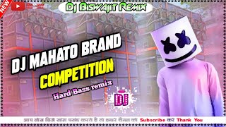 Dj Mahato Brand Competition Song||Hard Bass Remix||Mahato Brand Dj Competition 2023||DjBiswajitRemix