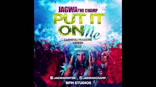 (Crop Over 2015) Jagwa - Put It On Me(Carnival Pleasure Riddim)