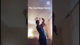 The Liza thing I dance