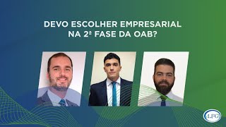 Devo escolher Empresarial na 2º fase da OAB?