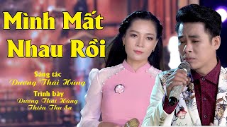 Mình Mất Nhau Rồi | Dương Thái Hùng & Thiều Thu Sa | Official MV