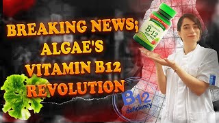 Vitamin B12 Superfood Found! Say Hello to Algae| Latest News In Medicine