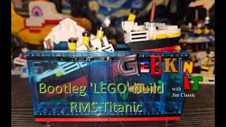 Geekin It Ep133 Bootleg Lego Titanic build