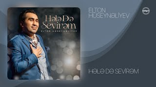 Elton Hüseynəliyev — Hələ Də Sevirəm (Rəsmi Audio)