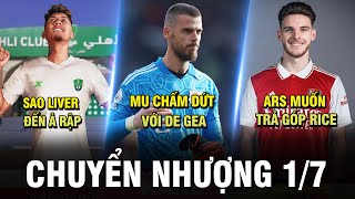 TIN CHUYỂN NHƯỢNG 1/7 | MU CHẤM DỨT VỚI DE GEA. ARS MUỐN TRẢ GÓP RICE. SAO LIVER ĐẾN Ả RẬP