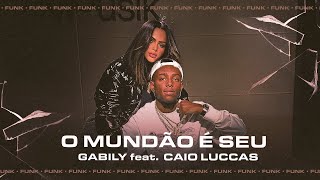 Gabily, Caio Luccas, Mousik - O Mundão É Seu