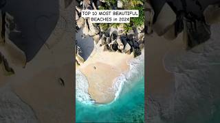 Top 10 Most Beautiful Beaches in the World | 2024 Edition #top10 #travel #beach