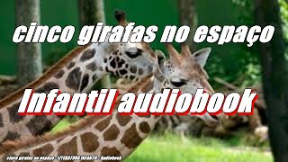 cinco girafas no espaço - LITERATURA INFANTIL - Audiobook