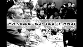 Pszona Mob - Real Talk ft. Repeat