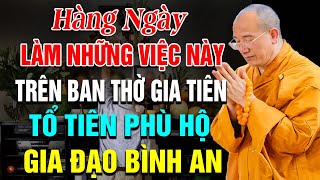 Hàng Ngày Làm Những Việc Này Trên Ban Thờ Gia Tiên, Tổ Tiên Phù Hộ Gia Đạo Bình An | Cực Linh Nghiệm