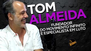 Tom Almeida - NAS INTERNAS - Podcast #15