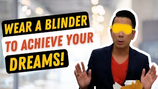 Wear A Blinder To Achieve Your Dreams | Jack Wu