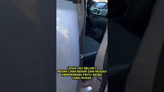 LUAR BIASA ‼️ BEGINI CARA BENAR DAN MUDAH MEMPERBAIKI PINTU MOBIL #shorts #tips