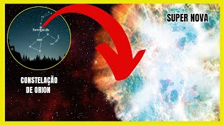 A ESTRELA GIGANTE BETELGEUSE COMO ELA VAI EXPLODIR? A TERRA VAI SER ATINGIDA?