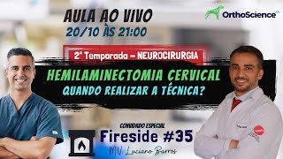 Fireside 35 - Hemilaminectomia Cervical - Quando realizar a técnica?