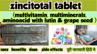 Zincitotal tablet//Multivitamin, multiminerals, amnio acid with lutein, grape seed//uses in hindi👍