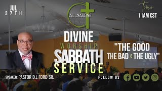 Divine Worship Service I  The Good, The Bad, & The Ugly  |  All Nations SDA Church  I  July 27, 2024