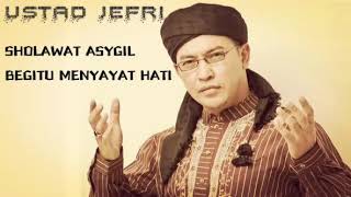 SHOLAWAT ASYGIL USTADZ JEFRI (UJE)