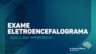 Dr. Emerson Milhorin - Exame Eletroencefalograma