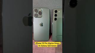 iPhone 13 Pro Alpine Green vs Galaxy S23 Green: Color Showdown!