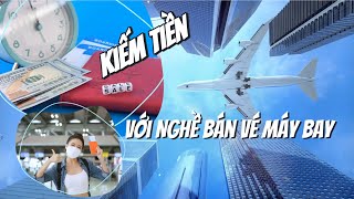 Khám Phá Cơ Hội Kiếm Tiền Với Nghề Bán Vé Máy Bay