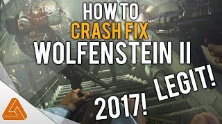 Wolfenstein II - The New Colossus Crash Fix! 2017! Updated!