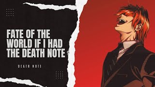 Fate of the World if I had the Death Note