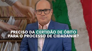 PRECISO DA CERTIDÃO DE ÓBITO PARA O PROCESSO DE CIDADANIA? | TAGID LAGE