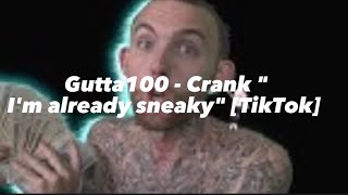 Gutta100 - Crank "I'm already sneaky" [TikTok Version] [Bass Boosted] [Lyrics]