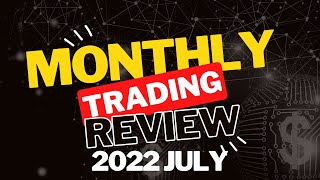 First Monthly Trading Review | MTR July 2022