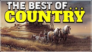 Greatest Hits Classic Country Songs Of All Time 🤠 The Best Of Old Country Songs Playlist Ever