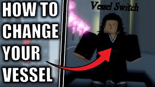 HOW TO SWITCH YOUR VESSEL [JUJUTSU LEGACY]