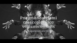 [BGA][1080p60] DASU (Feat. Kagamine Len & GUMI) - Pneumonoultramicroscopicsilicovolcanoconiosis