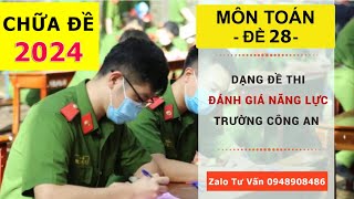 ĐỀ MINH HỌA BỘ CÔNG AN 2024 MÔN TOÁN - BÀI THI CA1 - THI ĐÁNH GIÁ NĂNG LỰC CÔNG AN - ĐỀ THI SỐ 28