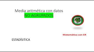 Media ARITMÉTICA para datos NO AGRUPADOS