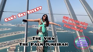 The View at the Palm Tour | 360 degree Dubai Palm Jumeirah View| Dubai’s new Observatory Deck