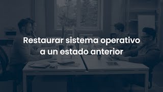 Tutorial Ciberseguridad | Cómo restaurar el sistema operativo a un estado anterior