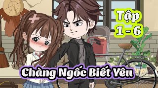 Chàng Ngốc Biết Yêu │ Tập 1 - 6  │ Tôm Review