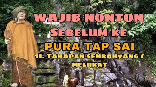 PURA TAP SAI - 11 TAHAPAN SEMBAHYANG / MELUKAT