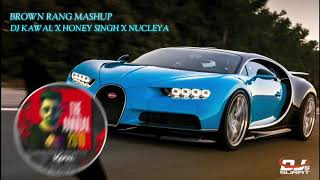 BROWN RANG (MASHUP) DJ KAWAL || HONEY SINGH || NUCLEYA || DJ'S OF SURAT