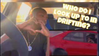 Who do I look up to in drifting?